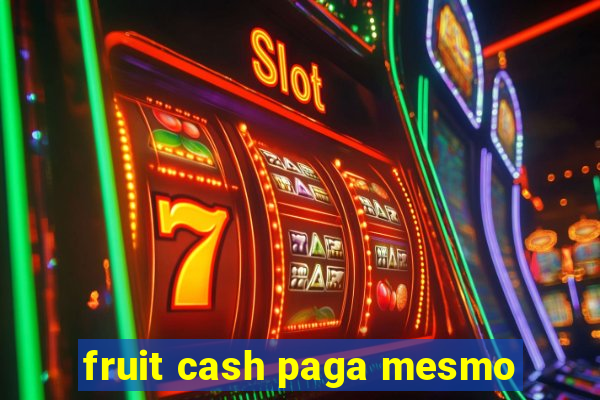 fruit cash paga mesmo